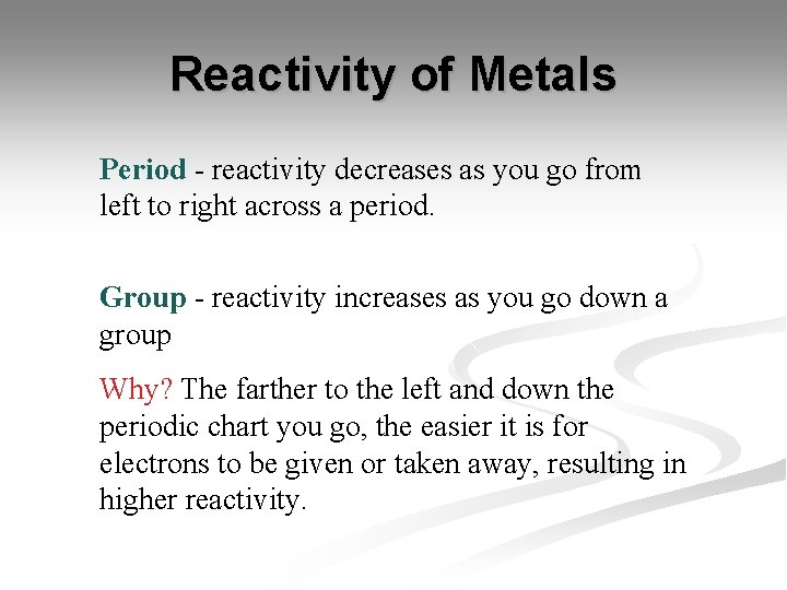 Reactivity of Metals Period - reactivity decreases as you go from left to right