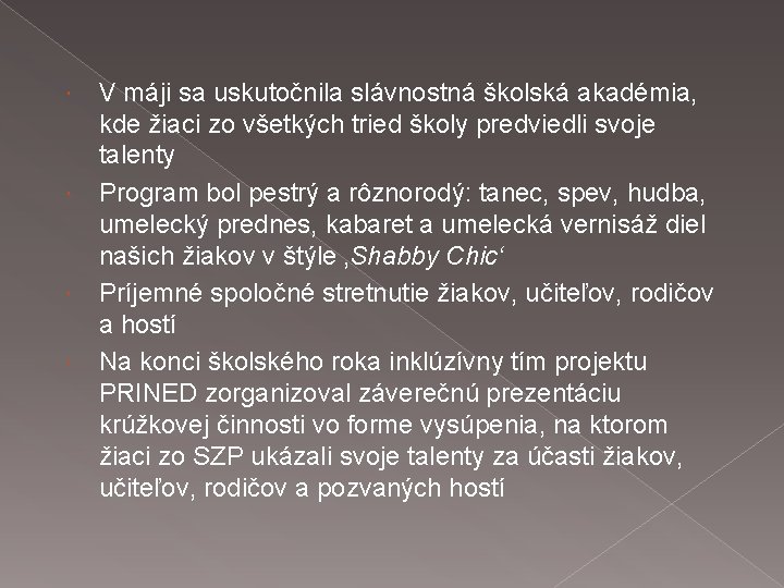 V máji sa uskutočnila slávnostná školská akadémia, kde žiaci zo všetkých tried školy predviedli