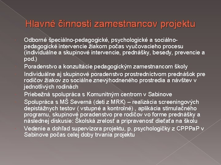 Hlavné činnosti zamestnancov projektu Odborné špeciálno-pedagogické, psychologické a sociálnopedagogické intervencie žiakom počas vyučovacieho procesu