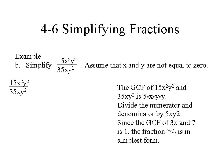 4 -6 Simplifying Fractions Example 15 x 2 y 2 b. Simplify. Assume that