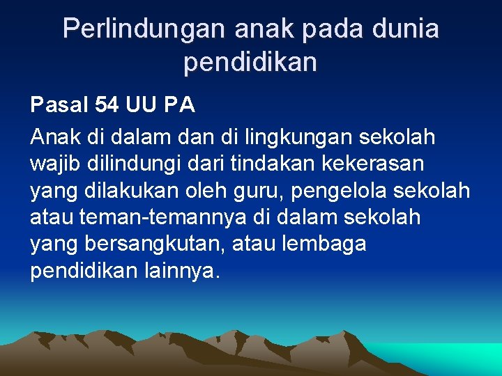 Perlindungan anak pada dunia pendidikan Pasal 54 UU PA Anak di dalam dan di