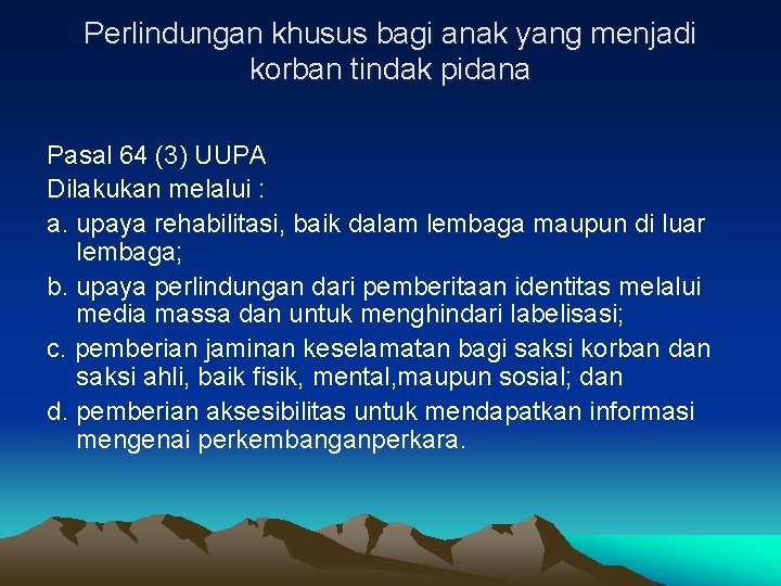 Perlindungan khusus bagi anak yang menjadi korban tindak pidana Pasal 64 (3) UUPA Dilakukan