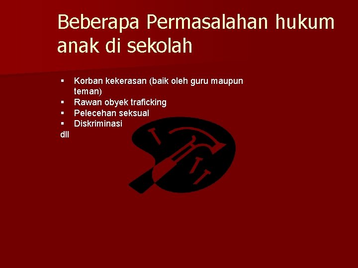 Beberapa Permasalahan hukum anak di sekolah § § dll Korban kekerasan (baik oleh guru