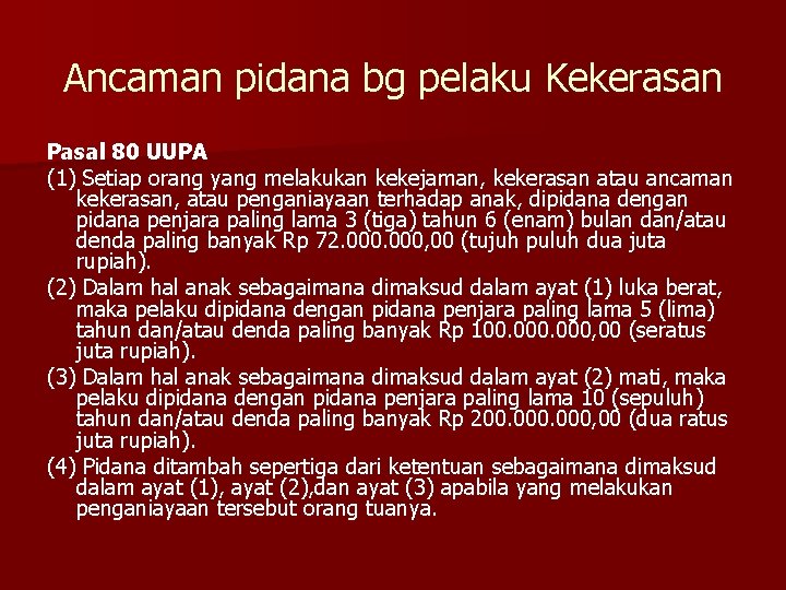 Ancaman pidana bg pelaku Kekerasan Pasal 80 UUPA (1) Setiap orang yang melakukan kekejaman,