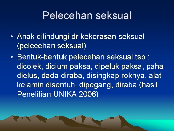 Pelecehan seksual • Anak dilindungi dr kekerasan seksual (pelecehan seksual) • Bentuk-bentuk pelecehan seksual
