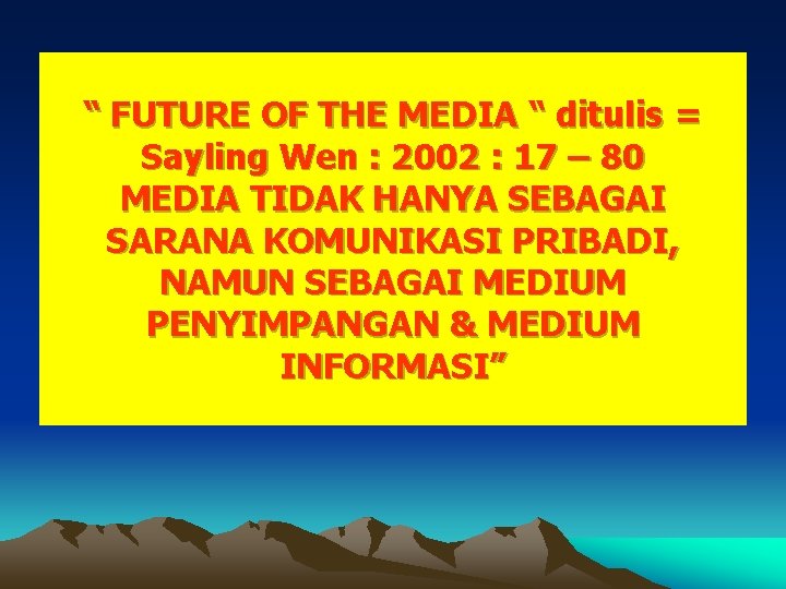 “ FUTURE OF THE MEDIA “ ditulis = Sayling Wen : 2002 : 17