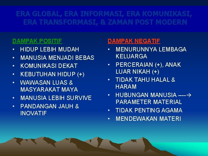 ERA GLOBAL, ERA INFORMASI, ERA KOMUNIKASI, ERA TRANSFORMASI, & ZAMAN POST MODERN DAMPAK POSITIF