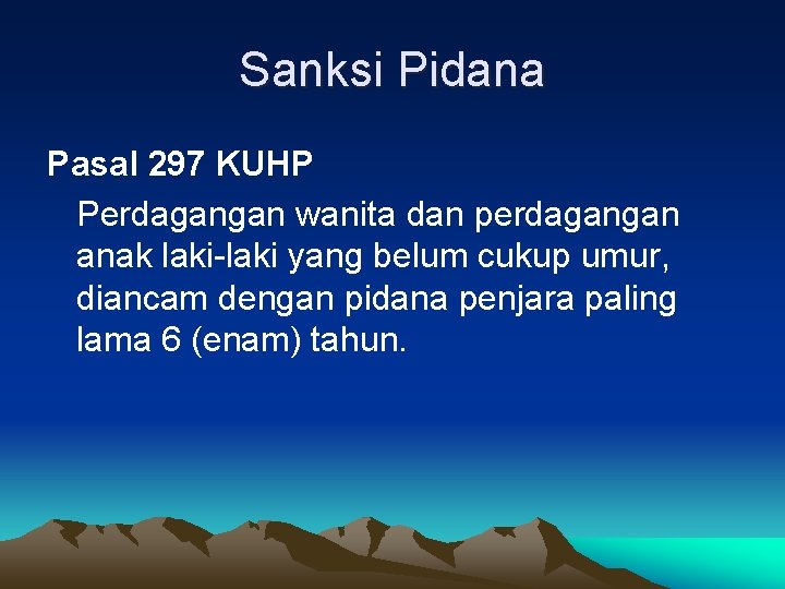 Sanksi Pidana Pasal 297 KUHP Perdagangan wanita dan perdagangan anak laki-laki yang belum cukup