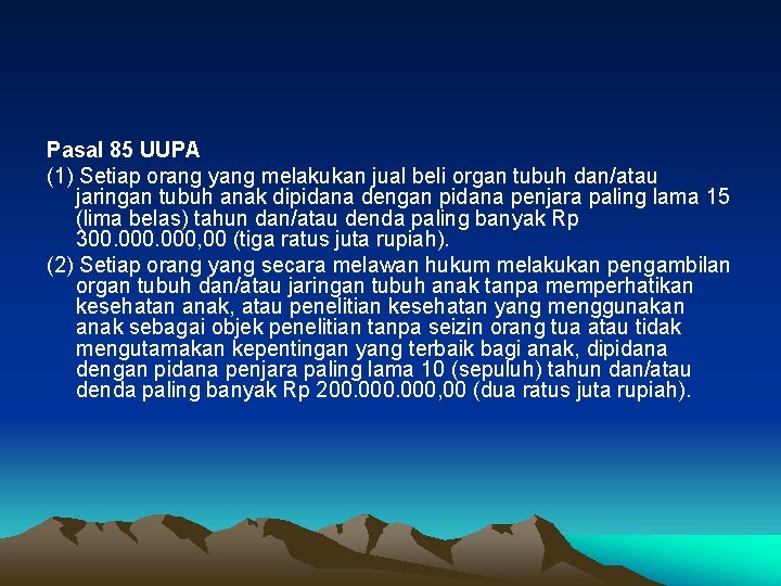 Pasal 85 UUPA (1) Setiap orang yang melakukan jual beli organ tubuh dan/atau jaringan