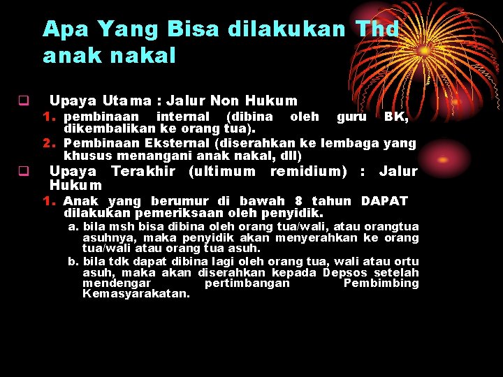 Apa Yang Bisa dilakukan Thd anak nakal q q Upaya Utama : Jalur Non