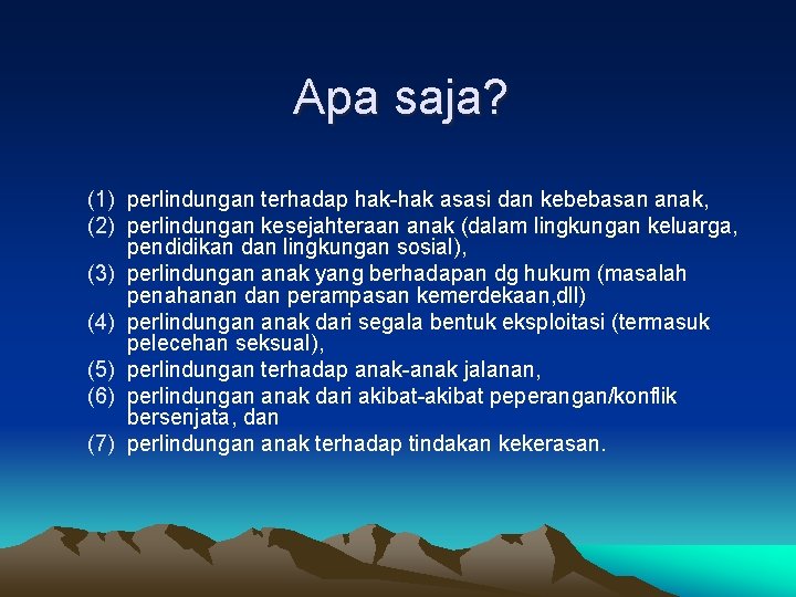 Apa saja? (1) perlindungan terhadap hak-hak asasi dan kebebasan anak, (2) perlindungan kesejahteraan anak