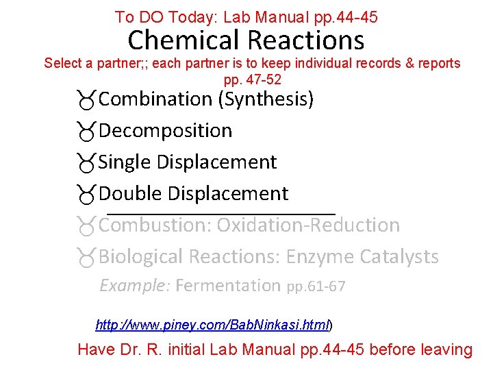 To DO Today: Lab Manual pp. 44 -45 Chemical Reactions Select a partner; ;