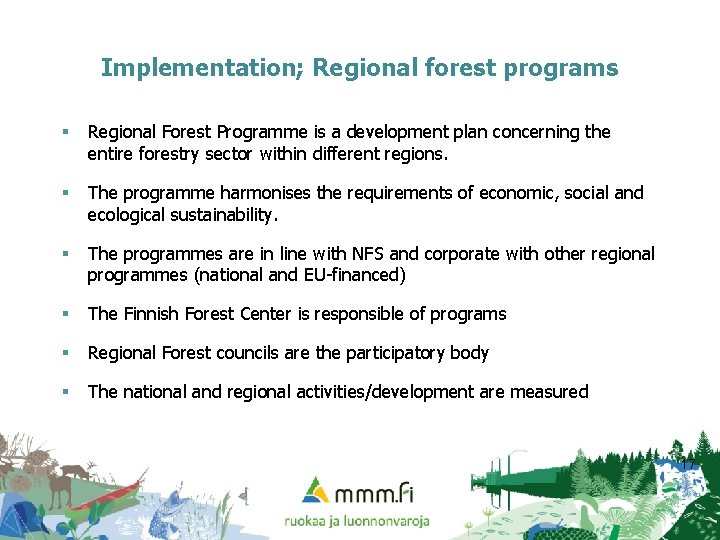 Implementation; Regional forest programs § Regional Forest Programme is a development plan concerning the