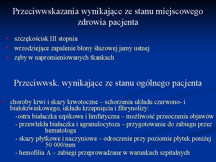 Przeciwwskazania wynikające ze stanu miejscowego zdrowia pacjenta • • • szczękościsk III stopnia wrzodziejące