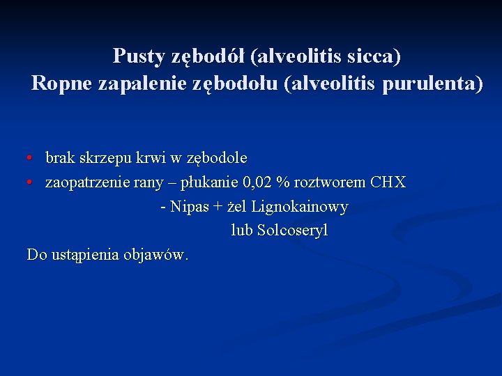 Pusty zębodół (alveolitis sicca) Ropne zapalenie zębodołu (alveolitis purulenta) • brak skrzepu krwi w