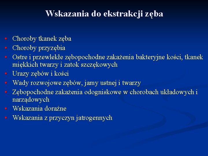 Wskazania do ekstrakcji zęba • Choroby tkanek zęba • Choroby przyzębia • Ostre i