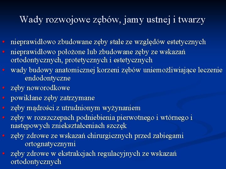 Wady rozwojowe zębów, jamy ustnej i twarzy • nieprawidłowo zbudowane zęby stałe ze względów