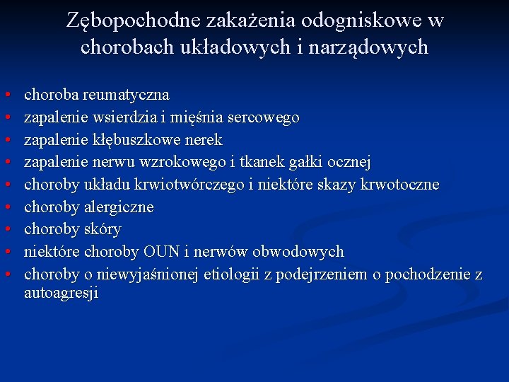 Zębopochodne zakażenia odogniskowe w chorobach układowych i narządowych • • • choroba reumatyczna zapalenie