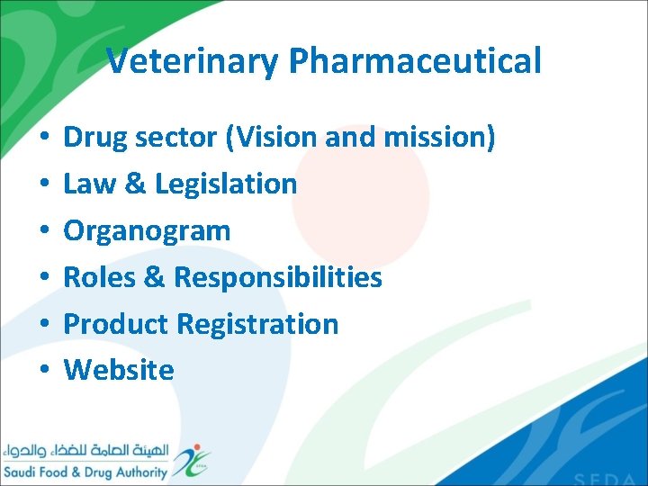Veterinary Pharmaceutical • • • Drug sector (Vision and mission) Law & Legislation Organogram