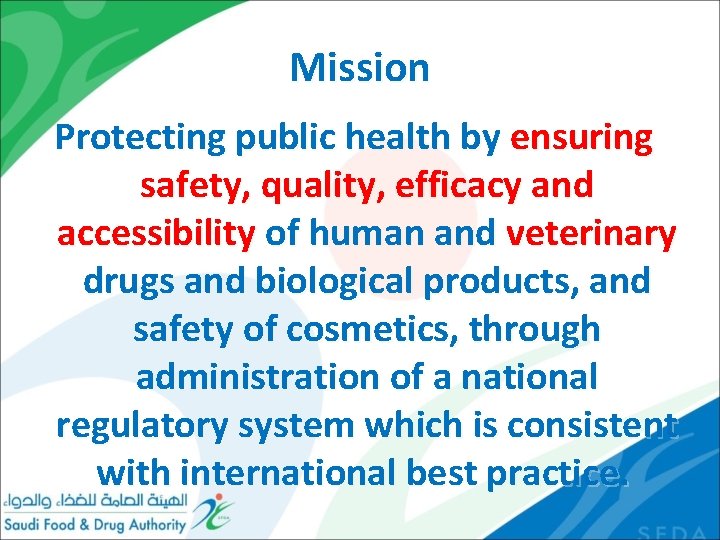 Mission Protecting public health by ensuring safety, quality, efficacy and accessibility of human and