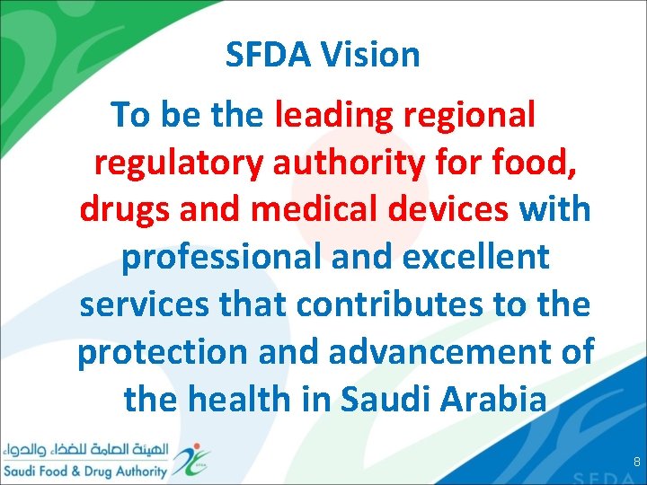 SFDA Vision To be the leading regional regulatory authority for food, drugs and medical