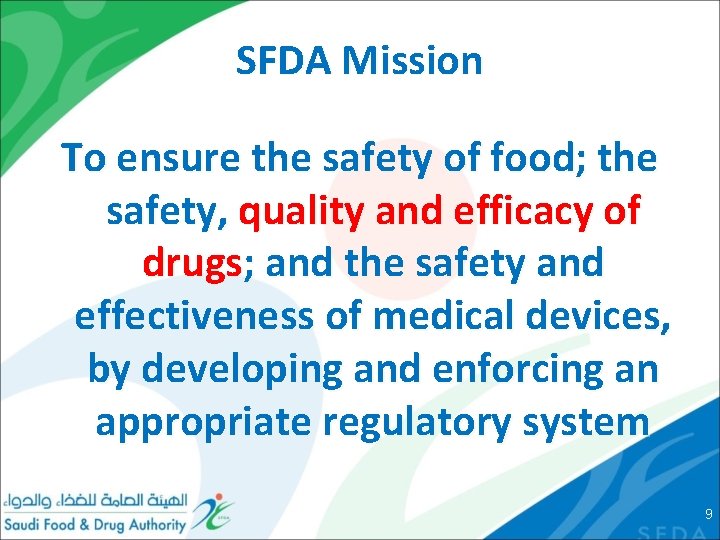 SFDA Mission To ensure the safety of food; the safety, quality and efficacy of