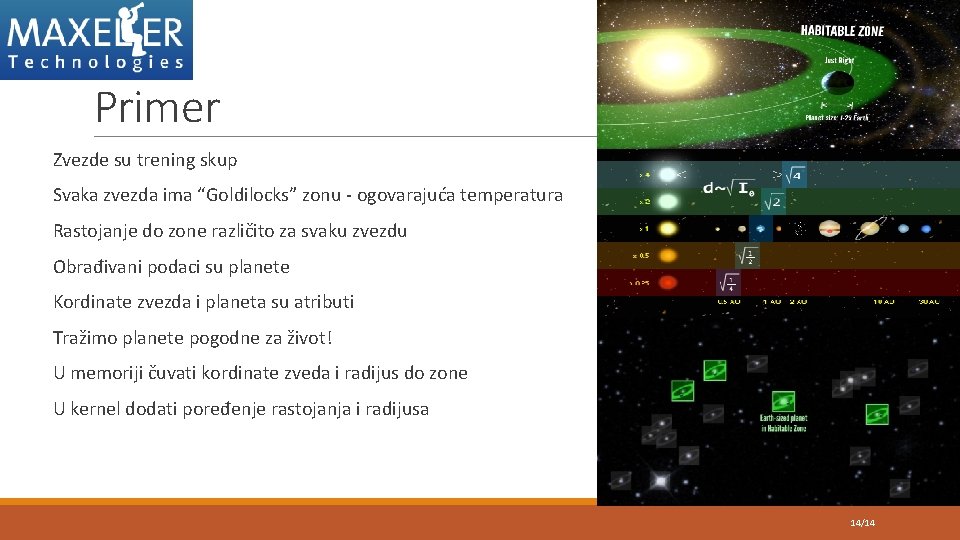 Primer Zvezde su trening skup Svaka zvezda ima “Goldilocks” zonu - ogovarajuća temperatura Rastojanje