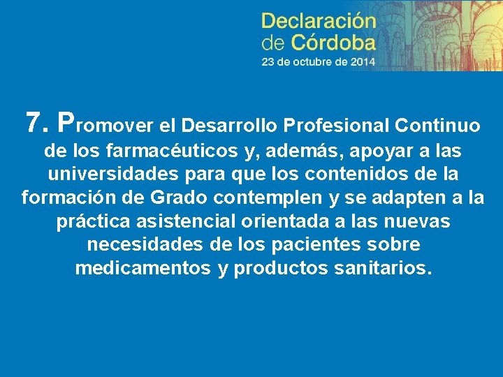 7. Promover el Desarrollo Profesional Continuo de los farmacéuticos y, además, apoyar a las