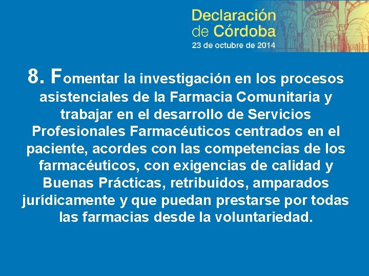 8. Fomentar la investigación en los procesos asistenciales de la Farmacia Comunitaria y trabajar