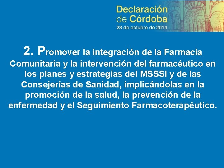 2. Promover la integración de la Farmacia Comunitaria y la intervención del farmacéutico en