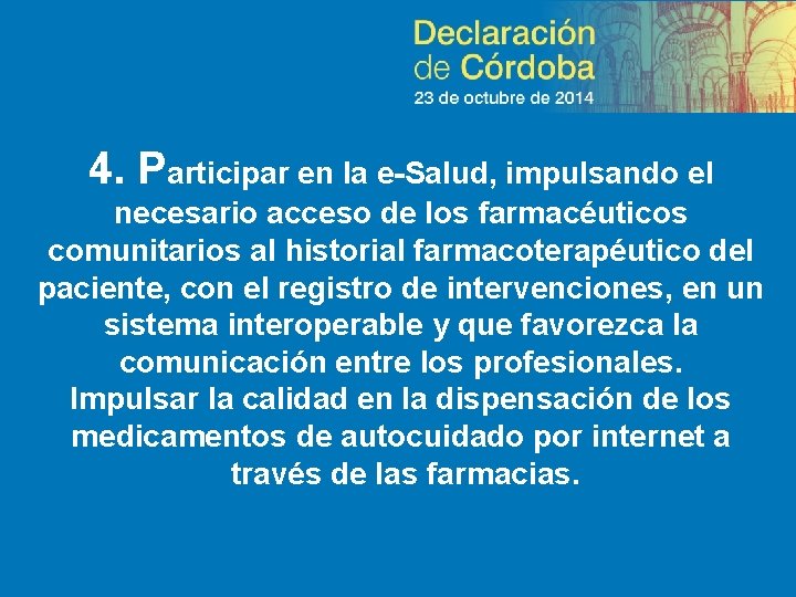 4. Participar en la e-Salud, impulsando el necesario acceso de los farmacéuticos comunitarios al