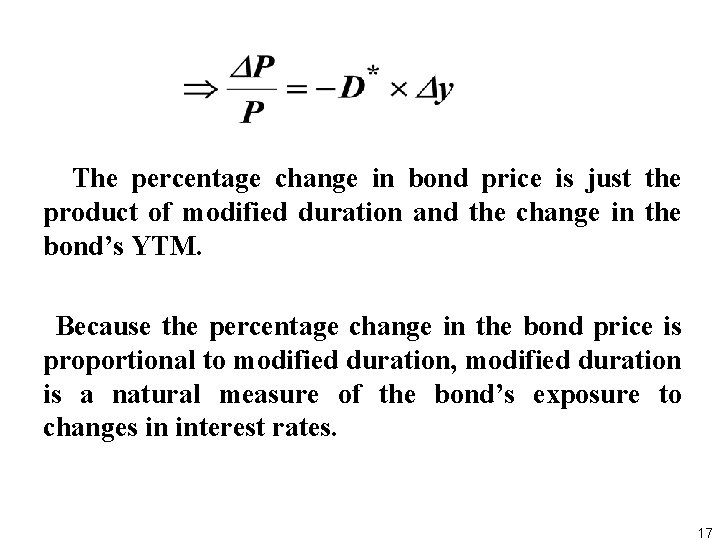  The percentage change in bond price is just the product of modified duration
