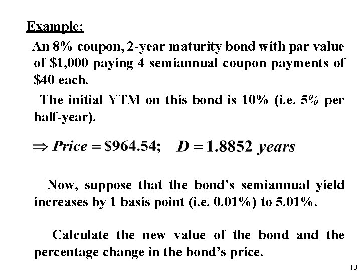  Example: An 8% coupon, 2 year maturity bond with par value of $1,