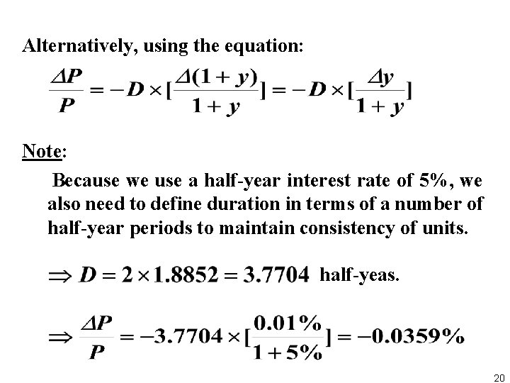 Alternatively, using the equation: Note: Because we use a half year interest rate of