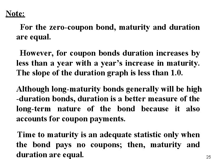 Note: For the zero coupon bond, maturity and duration are equal. However, for coupon