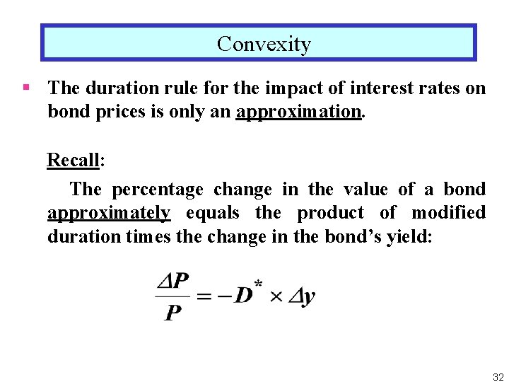  Convexity § The duration rule for the impact of interest rates on bond