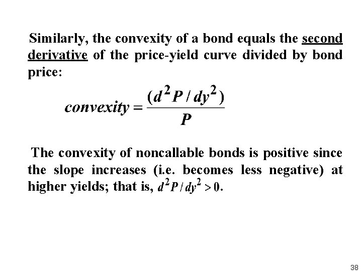  Similarly, the convexity of a bond equals the second derivative of the price