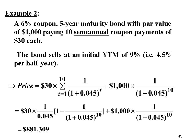 Example 2: A 6% coupon, 5 year maturity bond with par value of $1,