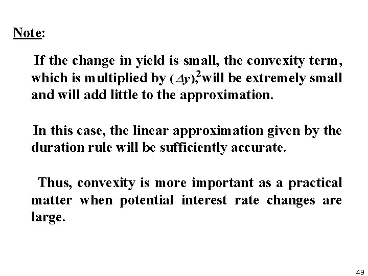 Note: If the change in yield is small, the convexity term, which is multiplied