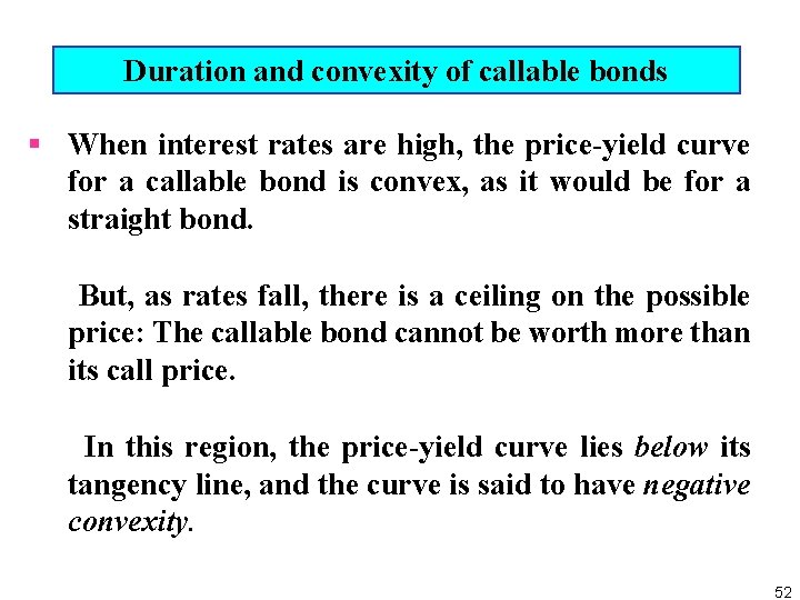 Duration and convexity of callable bonds § When interest rates are high, the price