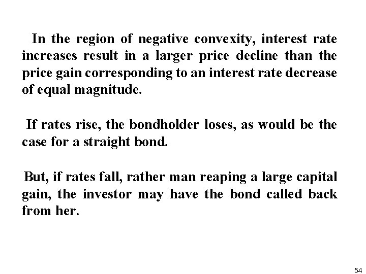  In the region of negative convexity, interest rate increases result in a larger