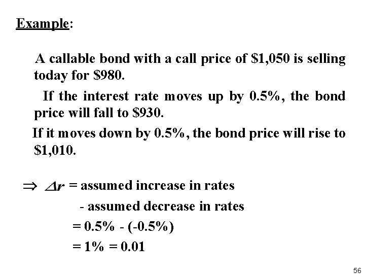 Example: A callable bond with a call price of $1, 050 is selling today