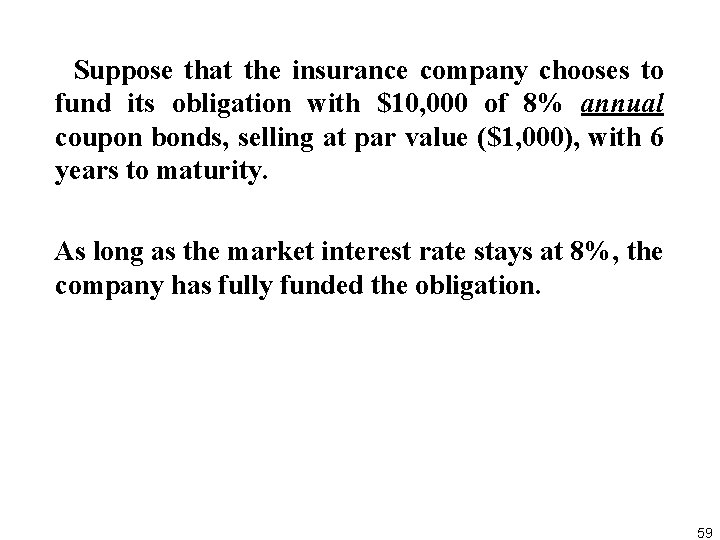  Suppose that the insurance company chooses to fund its obligation with $10, 000