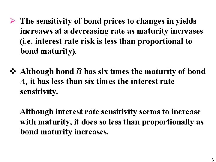 Ø The sensitivity of bond prices to changes in yields increases at a decreasing
