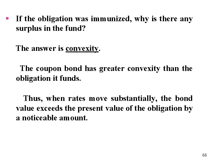 § If the obligation was immunized, why is there any surplus in the fund?