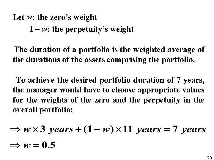  Let w: the zero’s weight 1 – w: the perpetuity’s weight The duration