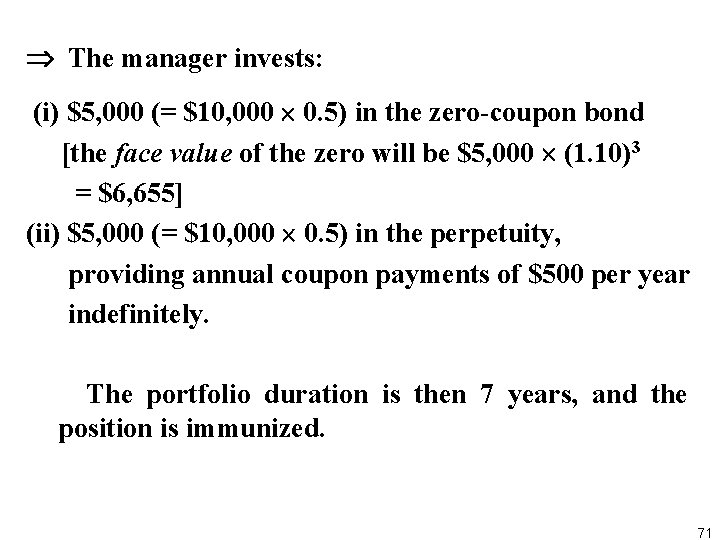  The manager invests: (i) $5, 000 (= $10, 000 0. 5) in the