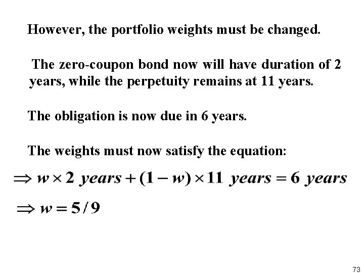  However, the portfolio weights must be changed. The zero coupon bond now will