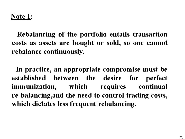  Note 1: Rebalancing of the portfolio entails transaction costs as assets are bought