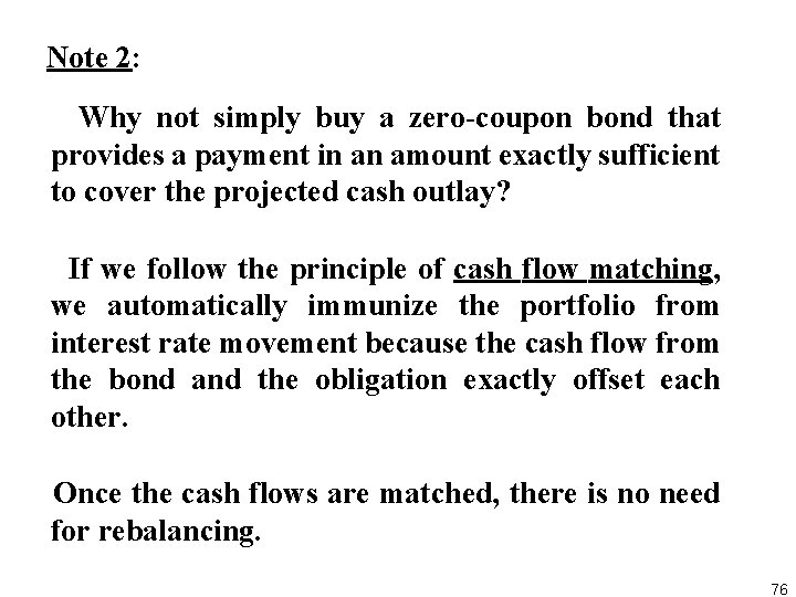  Note 2: Why not simply buy a zero coupon bond that provides a